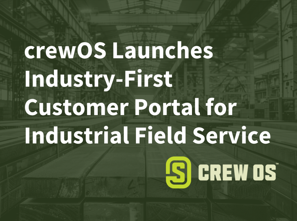 crewos launches industry-first customer portal for industrial field service